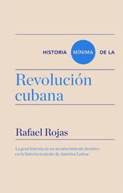 HISTORIA MINIMA DE LA REVOLUCION CUBANA