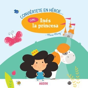 CONVIERTETE EN HEROE - CON INES LA PRINCESA