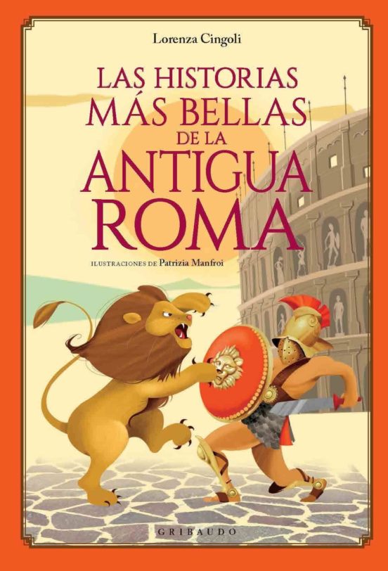 HISTORIAS MAS BELLAS DE LA ANTIGUA ROMA, LAS