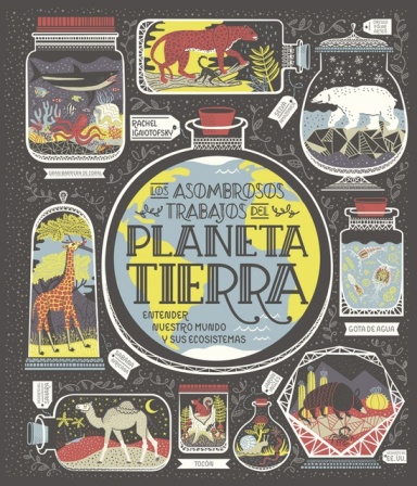 ASOMBROSOS TRABAJOS DEL PLANETA TIERRA, LOS. ENTENDER NUESTRO MUNDO Y NUESTROS ECOSISTEMAS