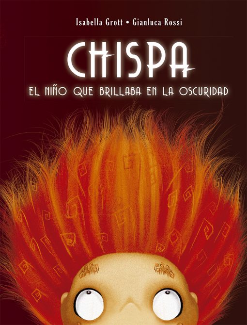 CHISPA. EL NIÑO QUE BRILLABA EN LA OSCURIDAD