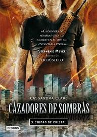 Cazadores de sombras 3 La ciudad de cristal       