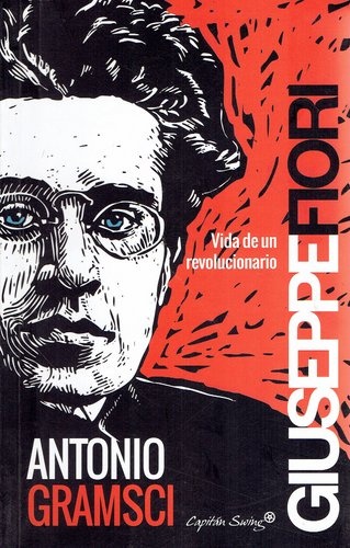 ANTONIO GRAMSCI. VIDA DE UN REVOLUCIONARIO