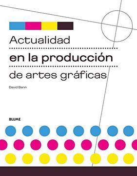 ACTUALIDAD EN LA PRODUCCION DE ARTES GRAFICAS