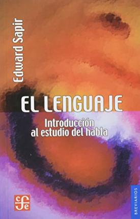 LENGUAJE, EL. INTRODUCCION AL ESTUDIO DEL HABLA