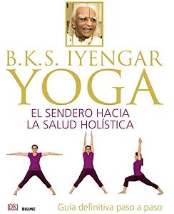 YOGA. EL SENDERO HACIA LA SALUD HOLÍSTICA