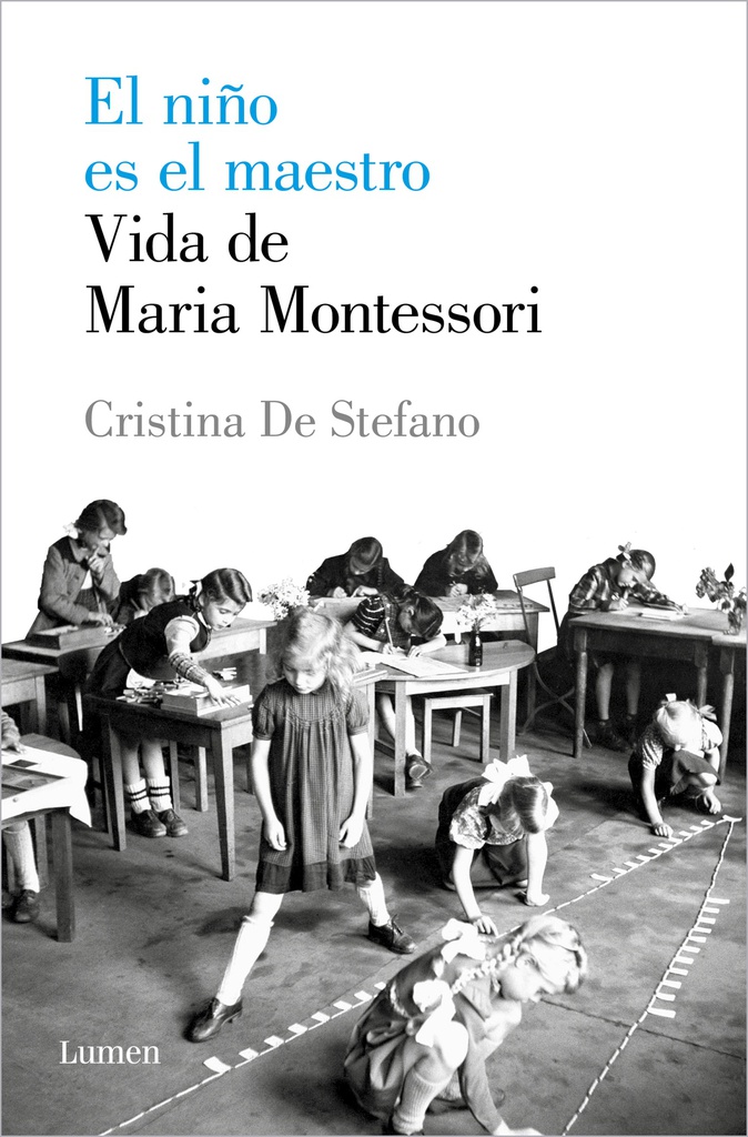 NIÑO ES EL MAESTRO, EL - VIDA DE MARIA MONTESORRI