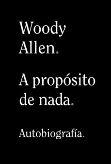 A PROPOSITO DE NADA. AUTOBIOGRAFIA