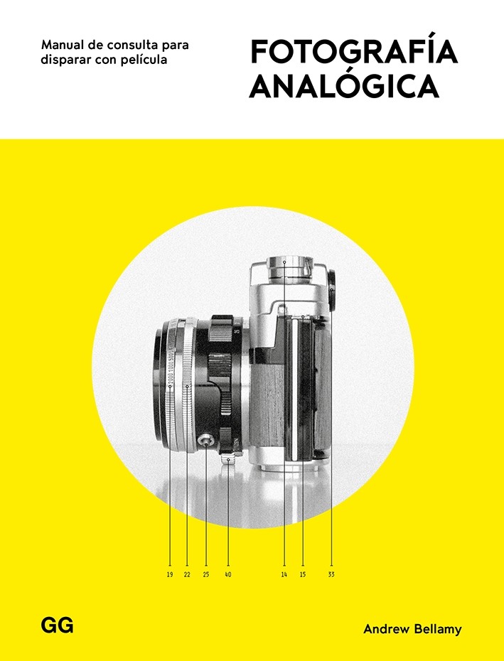 FOTOGRAFIA ANALOGICA. MANUAL DE CONSULTA PARA DISPARAR CON PELICULA