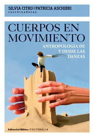 CUERPOS EN MOVIMIENTO - ANTROPOLOGIA DE Y DESDE LAS DANZAS