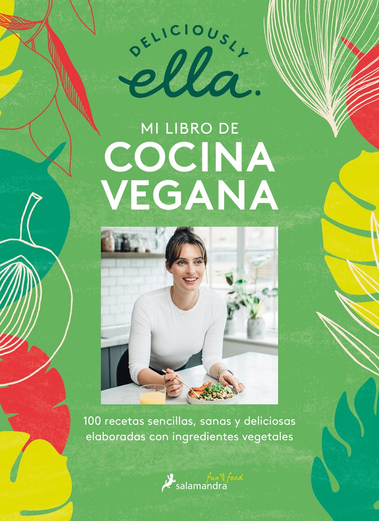 DELICIOUSLY ELLA: MI LIBRO DE COCINA VEGANA