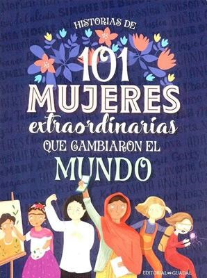 101 MUJERES EXTRAORDINARIAS QUE CAMBIARON EL MUNDO