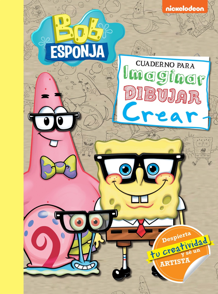 BOB ESPONJA. CUADERNO PARA IMAGINAR, DIBUJAR, CREAR