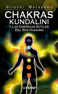 CHAKRAS, KUNDALINI Y LAS ENERGIAS SUTILES DEL SER