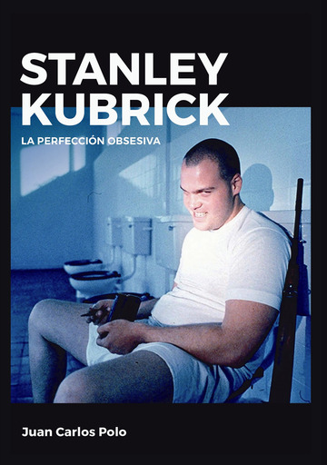 STANLEY KUBRICK, LA PERFECCION OBSESIVA