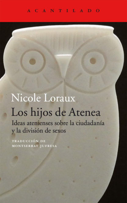 HIJOS DE ATENEA, LOS. IDEAS ATENIENSES SOBRE LA CIUDADANIA Y LA DIVISION DE SEXOS