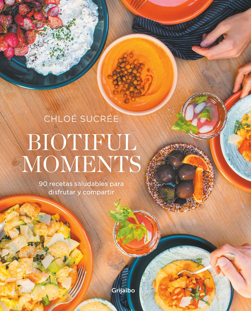 BIOTIFUL MOMENTS. 90 RECETAS SALUDABLES PARA DISFRUTAR Y COMPARTIR