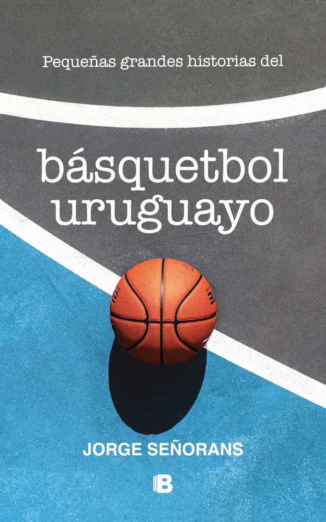 PEQUEÑAS GRANDES HISTORIAS DEL BASQUETBOL URUGUAYO