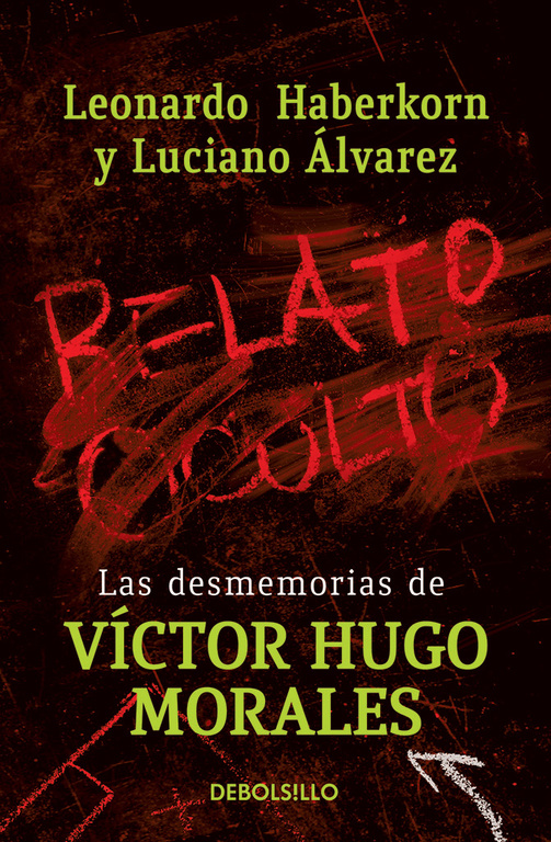 RELATO OCULTO. LAS DESMEMORIAS DE VICTOR HUGO MORALES