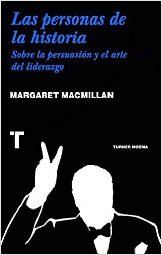 PERSONAS DE LA HISTORIA, LAS - SOBRE LA PERSUASION Y EL ARTE DEL LIDERAZGO