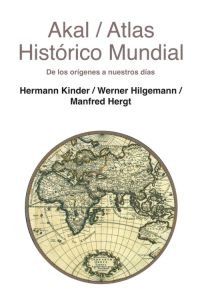 ATLAS HISTORICO MUNDIAL. DE LOS ORIGENES A NUESTROS DIAS