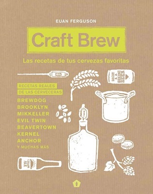 CRAFT BREW. LAS RECETAS DE TUS CERVEZAS FAVORITAS