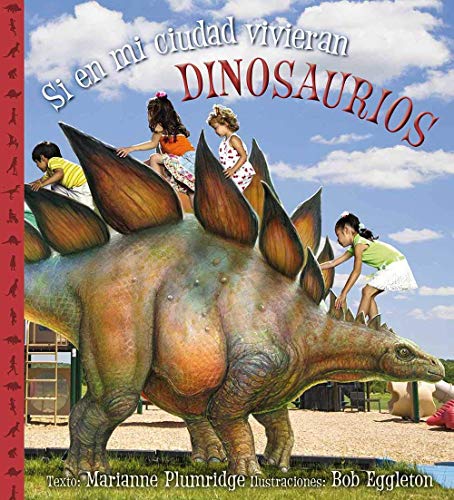 EN MI CIUDAD VIVIERAN DINOSAURIOS, SI