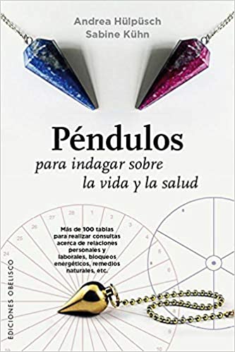 PENDULOS PARA INDAGAR SOBRE LA VIDA Y LA SALUD