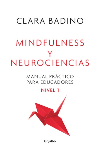 MINDFULNESS Y NEUROCIENCIAS (MANUAL PRACTICO PARA EDUCADORES: NIVEL 1)