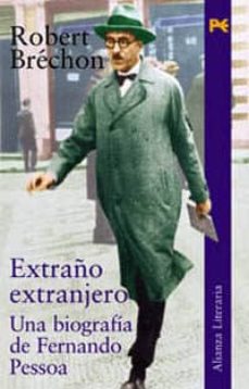 EXTRAÑO EXTRANJERO. UNA BIOGRAFIA DE FERNANDO PESS