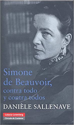 SIMONE DE BEAUVOIR CONTRA TODO Y CONTRA TODOS