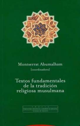 TEXTOS FUNDAMENTALES DE LA TRADICION RELIGIOSA MUSULMANA