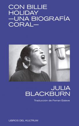 CON BILLIE HOLIDAY. UNA BIOGRAFIA CORAL