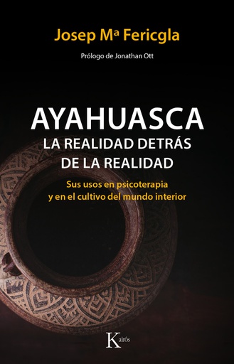 AYAHUASCA. LA REALIDAD DETRAS DE LA REALIDAD 