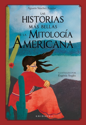 HISTORIAS MAS BELLAS DE LA MITOLOGIA AMERICANA, LAS