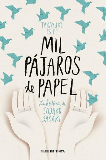 MIL PAJAROS DE PAPEL LA HISTORIA DE SADAKO SASAKI 