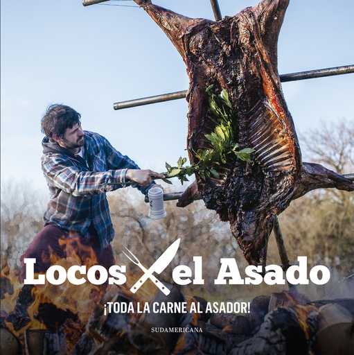 LOCOS EL ASADO. TODA LA CARNE AL ASADOR!