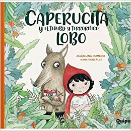 CAPERUCITA Y EL TEMIBLE Y TERRORIFICO LOBO (TAPA DURA)