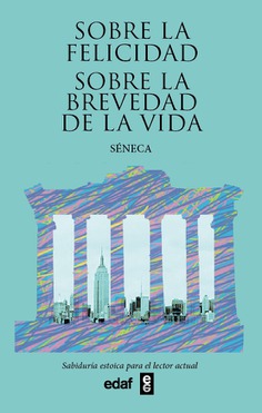 SOBRE LA FELICIDAD, SOBRE LA BREVEDAD DE LA VIDA