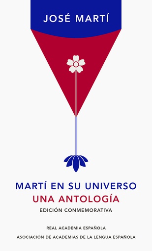 MARTI EN SU UNIVERSO. UNA ANTOLOGIA